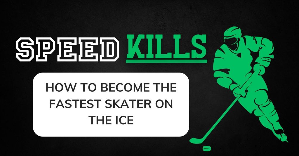 Speed Kills: How to become the fastest player on the&nbsp;ice